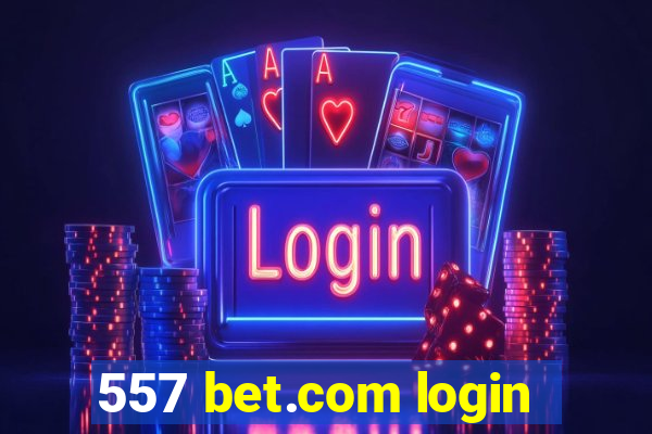 557 bet.com login